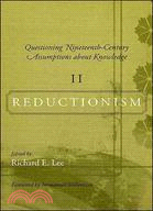 Questioning Nineteenth-Century Assumptions About Knowledge: Reductionism