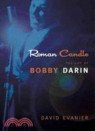 Roman Candle: The Life of Bobby Darin