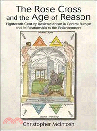 The Rose Cross and the Age of Reason—Eighteenth-Century Rosicrucianism in Central Europe and Its Relationship to the Enlightenment