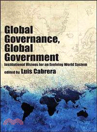 Global Governance, Global Government—Institutional Visions for an Evolving World System