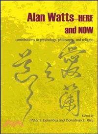 Alan Watts-here and Now ― Contributions to Psychology, Philosophy, and Religion