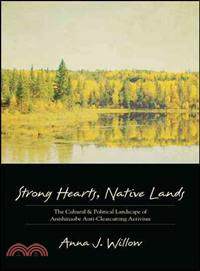 Strong Hearts, Native Lands ─ The Cultural and Political Landscape of Anishinaabe Anti-Clearcutting Activism