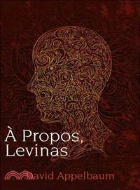 A Propos, Levinas