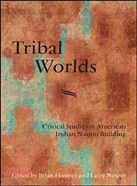 Tribal Worlds ― Critical Studies in American Indian Nation Building