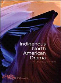 Indigenous North American Drama—A Multivocal History