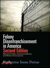 Felony Disenfranchisement in America, — Historical Origins, Institutional Racism, and Modern Consequences