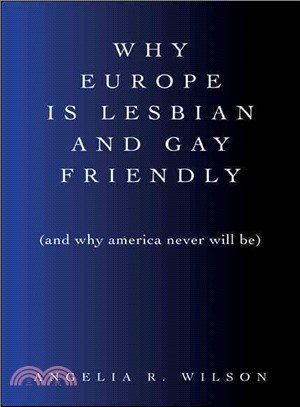 Why Europe Is Lesbian and Gay Friendly (And Why America Never Will Be)