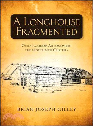 A Longhouse Fragmented ─ Ohio Iroquois Autonomy in the Nineteenth Century