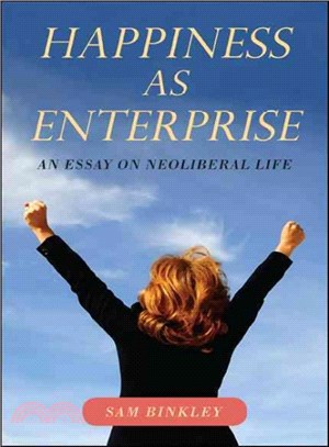 Happiness As Enterprise ― An Essay on Neoliberal Life