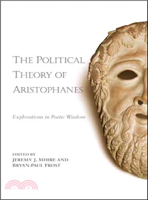 The Political Theory of Aristophanes ― Explorations in Poetic Wisdom