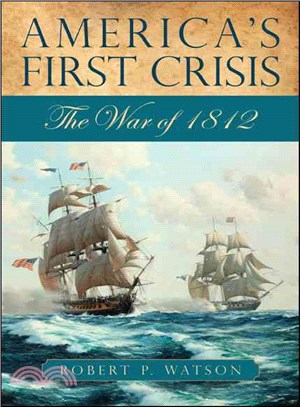 America's First Crisis ― The War of 1812