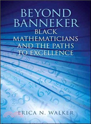 Beyond Banneker ― Black Mathematicians and the Paths to Excellence