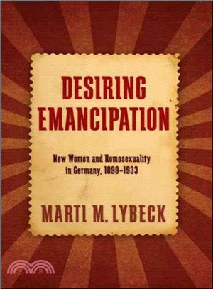 Desiring Emancipation ― New Women and Homosexuality in Germany, 1890?933