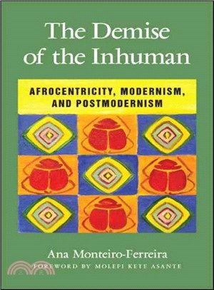 The Demise of the Inhuman ─ Afrocentricity, Modernism, and Postmodernism