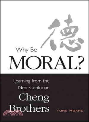 Why Be Moral? ― Learning from the Neo-Confucian Cheng Brothers