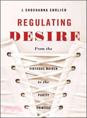 Regulating Desire ― From the Virtuous Maiden to the Purity Princess