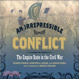 An Irrepressible Conflict ─ The Empire State in the Civil War, Excelsior Edition