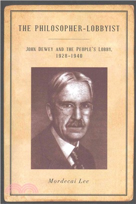 The Philosopher-Lobbyist ─ John Dewey and the People's Lobby, 1928-1940