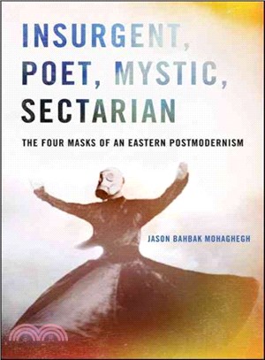 Insurgent, Poet, Mystic, Sectarian ― The Four Masks of an Eastern Postmodernism