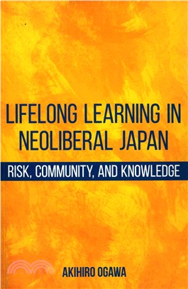 Lifelong Learning in Neoliberal Japan ― Risk, Community, and Knowledge
