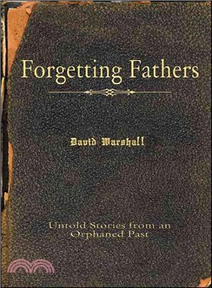 Forgetting Fathers ― Untold Stories from an Orphaned Past