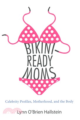 Bikini-ready Moms ― Celebrity Profiles, Motherhood, and the Body
