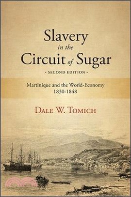Slavery in the Circuit of Sugar ─ Martinique and the World-Economy, 1830-1848