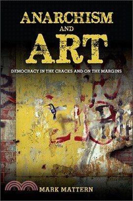 Anarchism and Art ─ Democracy in the Cracks and on the Margins