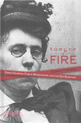 Tongue of Fire ─ Emma Goldman, Public Womanhood, and the Sex Question