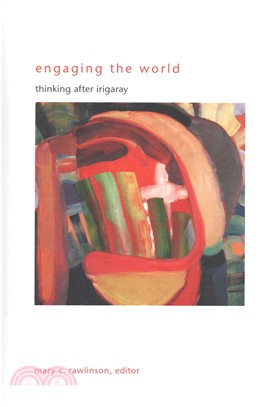 Engaging the World ─ Thinking After Irigaray