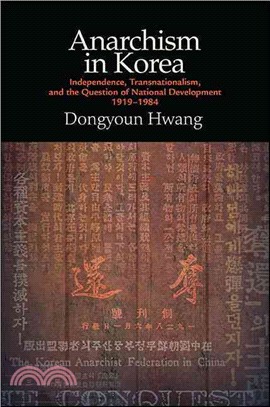 Anarchism in Korea ─ Independence, Transnationalism, and the Question of National Development, 1919-1984