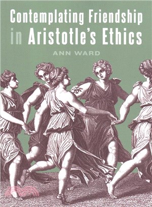 Contemplating Friendship in Aristotle's Ethics