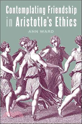 Contemplating Friendship in Aristotle's Ethics