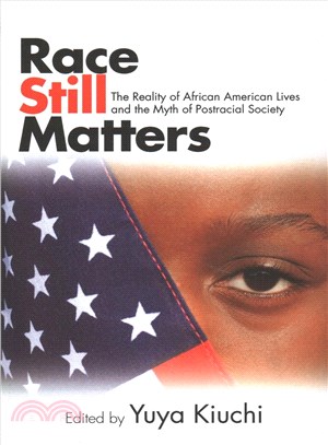 Race Still Matters ─ The Reality of African American Lives and the Myth of Postracial Society