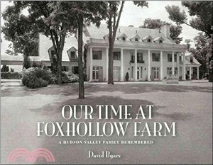 Our Time at Foxhollow Farm ─ A Hudson Valley Family Remembered