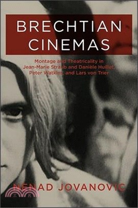 Brechtian Cinemas ─ Montage and Theatricality in Jean-Marie Straub and Daniele Huillet, Peter Watkins, and Lars Von Trier