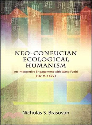 Neo-Confucian Ecological Humanism ─ An Interpretive Engagement With Wang Fuzhi, 1619-1692