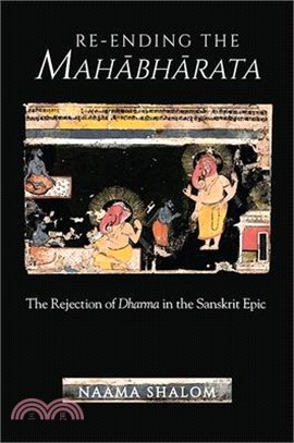 Re-ending the Mahabharata ― The Rejection of Dharma in the Sanskrit Epic