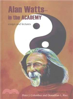 Alan Watts--In the Academy ― Essays and Lectures