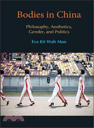 Bodies in China ─ Philosophy, Aesthetics, Gender, and Politics