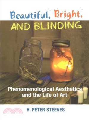 Beautiful, Bright, and Blinding ― Phenomenological Aesthetics and the Life of Art