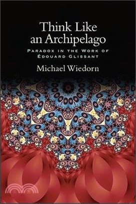 Think Like an Archipelago ─ Paradox in the Work of Edouard Glissant