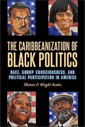 The Caribbeanization of Black Politics ― Race, Group Consciousness, and Political Participation in America