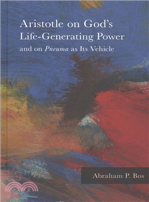 Aristotle on God's Life-Generating Power and on Pneuma as Its Vehicle