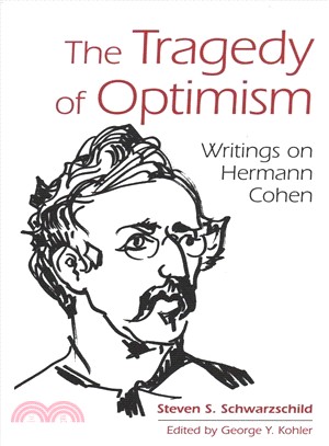 The Tragedy of Optimism ― Writings on Hermann Cohen