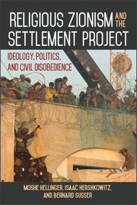 Religious Zionism and the Settlement Project ― Ideology, Politics, and Civil Disobedience