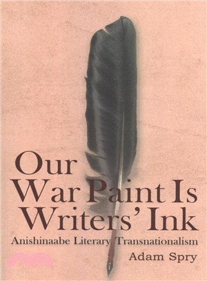 Our War Paint Is Writers' Ink ― Anishinaabe Literary Transnationalism