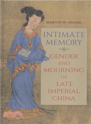 Intimate Memory ― Gender and Mourning in Late Imperial China