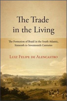 The Trade in the Living ― The Formation of Brazil in the South Atlantic, Sixteenth to Seventeenth Centuries