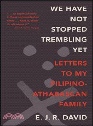 We Have Not Stopped Trembling Yet ― Letters to My Filipino-athabascan Family